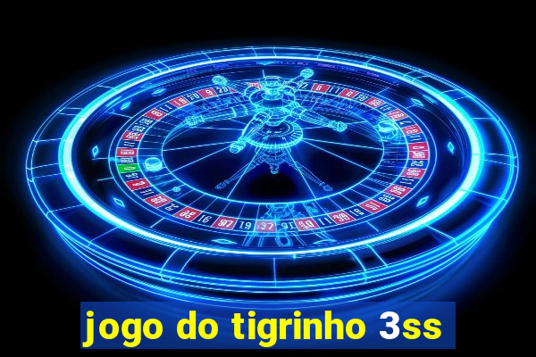 jogo do tigrinho 3ss